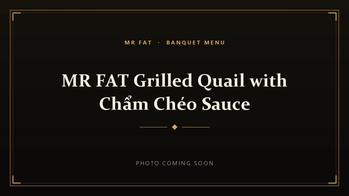 MR FAT Grilled Quail with Chẩm Chéo Sauce